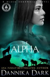 The Alpha (Black Arrowhead Series: Book 2)