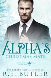 The Alpha s Christmas Mate (Uncontrollable Shift Book One)