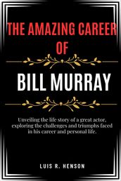 The Amazing Career of Bill Murray