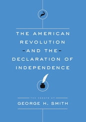 The American Revolution and the Declaration of Independence