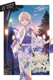 The Angel Next Door Spoils Me Rotten, Vol. 6 (light novel)