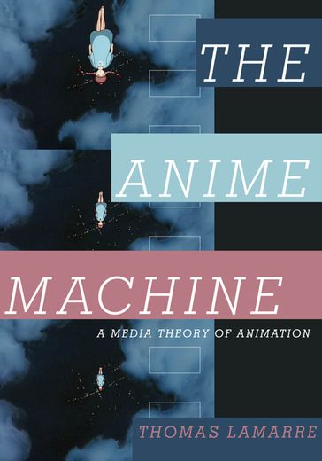 The Anime Machine - Thomas Lamarre