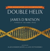 The Annotated and Illustrated Double Helix