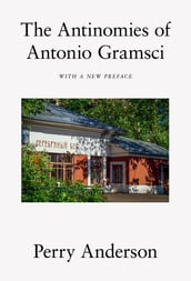 The Antinomies of Antonio Gramsci