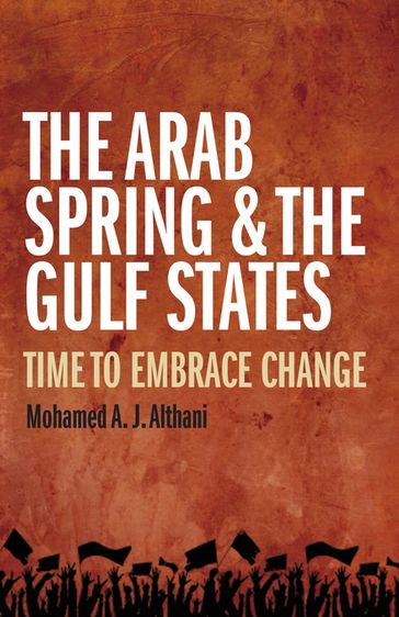 The Arab Spring and the Gulf States - Mohamed Althani