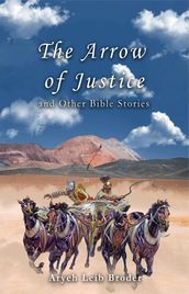 The Arrow of Justice and Other Bible Stories