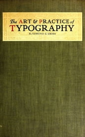 The Art and Practice of Typography - A Manual of American Printing