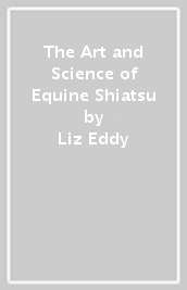 The Art and Science of Equine Shiatsu