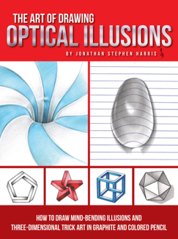 The Art of Drawing Optical Illusions - Jonathan Stephen Harris