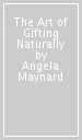 The Art of Gifting Naturally