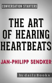 The Art of Hearing Heartbeats: A Novel by Jan-Philipp Sendker Conversation Starters
