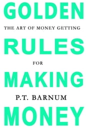 The Art of Money Getting: Golden Rules for Making Money