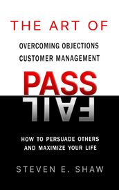 The Art of PASS FAIL - Overcoming Objections and Customer Management