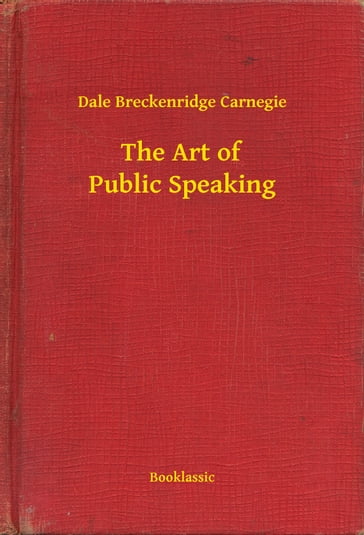 The Art of Public Speaking - Dale Breckenridge Carnegie