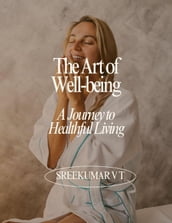 The Art of Well-being: A Journey to Healthful Living