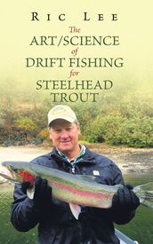 The Art/Science of Drift Fishing for Steelhead Trout
