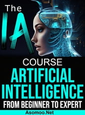 The AI Artificial Intelligence Course From Beginner to Expert