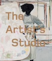 The Artist¿s Studio: A Century of the Artist¿s Studio 1920¿2020