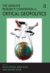 The Ashgate Research Companion to Critical Geopolitics