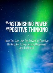 The Astonishing Power of Positive Thinking