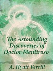 The Astounding Discoveries of Doctor Mentiroso