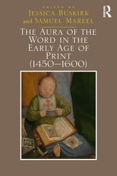 The Aura of the Word in the Early Age of Print (1450-1600)