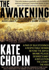 The Awakening with 18 Illustrations and Free Online Audio Links. Plus Another 8 Short Stories