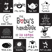 The Baby s Handbook: 21 Black and White Nursery Rhyme Songs, Itsy Bitsy Spider, Old MacDonald, Pat-a-cake, Twinkle Twinkle, Rock-a-by baby, and More (Engage Early Readers: Children s Learning Books)