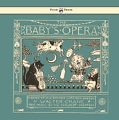 The Baby s Opera - A Book of Old Rhymes with New Dresses - Illustrated by Walter Crane