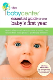 The BabyCenter Essential Guide to Your Baby s First Year