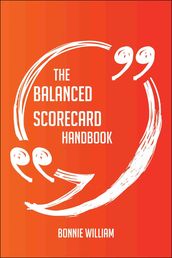 The Balanced Scorecard Handbook - Everything You Need To Know About Balanced Scorecard