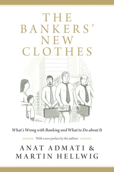 The Bankers' New Clothes - Anat Admati - Martin Hellwig