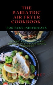 The Bariatric Air Fryer Cookbook for Busy Individuals