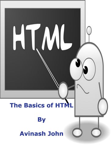 The Basics of HTML - Avinash John Jr
