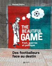 The Beautiful game- Foot, guerres et politiques