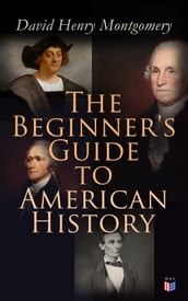 The Beginner s Guide to American History