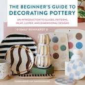 The Beginner s Guide to Decorating Pottery