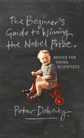 The Beginner s Guide to Winning the Nobel Prize