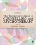 The Beginner s Guide to Counselling & Psychotherapy