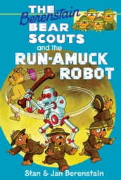 The Berenstain Bears Chapter Book: The Run-Amuck Robot