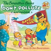 The Berenstain Bears Don t Pollute (Anymore)