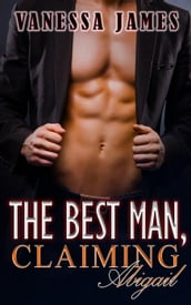 The Best Man, Claiming Abigail Book 1: