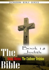 The Bible Douay-Rheims, the Challoner Revision,Book 18 Judith