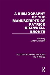 The Bibliography of the Manuscripts of Patrick Branwell Brontë