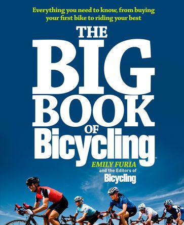 The Big Book of Bicycling - Editors of Bicycling Magazine - Emily Furia