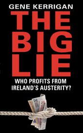 The Big Lie - Who Profits From Ireland s Austerity?