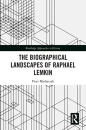 The Biographical Landscapes of Raphael Lemkin