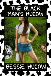 The Black Man s Hucow (Hucow Lactation BDSM Age Gap Milking Breast Feeding Adult Nursing Interracial XXX Erotica)