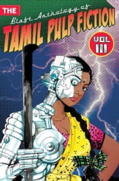 The Blaft Anthology of Tamil Pulp Fiction, Volume 3