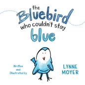 The Bluebird Who Couldn t Stay Blue